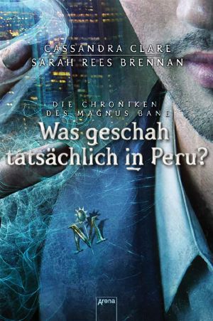 [Chroniken des Magnus Bane 01] • Was geschah tatsächlich in Peru?